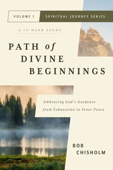 Paperback Path of Divine Beginnings: Embracing God's Guidance from Exhaustion to Inner Peace Book