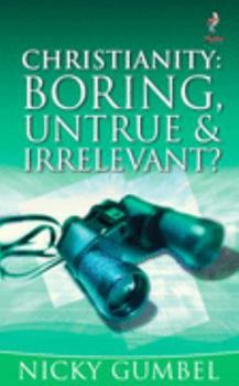 Paperback Christianity: Boring, Untrue and Irrelevant? Book