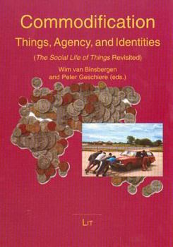 Paperback Commodification: Things, Agency, and Identities; The Social Life of Things Revisited Book