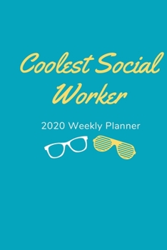 Coolest Social Worker: 2020 Weekly Planner | Jan 1, 2020 to Dec 31, 2020 | Simple Dated Week and Month Calendar with Notes Pages, 6 x 9 size
