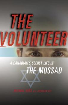 Hardcover The Volunteer: A Canadian's Secret Life in the Mossad Book