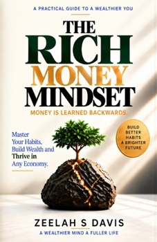 Rich Money Mindset : Master Your Habits, Build Wealth and Thrive in Any Economy