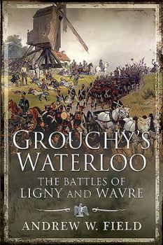 Paperback Grouchy's Waterloo: The Battles of Ligny and Wavre Book