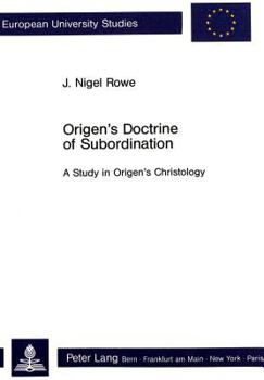 Paperback Origen's Doctrine of Subordination: A Study in Origen's Christology Book