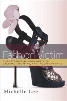 Hardcover Fashion Victim: Our Love-Hate Relationship with Dressing, Shopping, and the Cost of Style Book