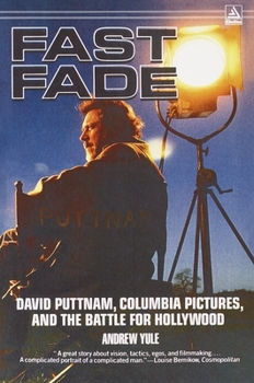 Paperback Fast Fade: David Puttnam, Columbia Pictures, and the Battle for Hollywood Book