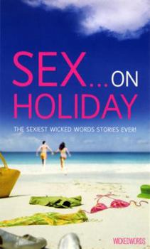 Mass Market Paperback Sex on Holiday: The Sexiest Wicked Words Stories Ever! Book