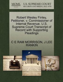 Paperback Robert Wesley Finley, Petitioner, V. Commissioner of Internal Revenue. U.S. Supreme Court Transcript of Record with Supporting Pleadings Book