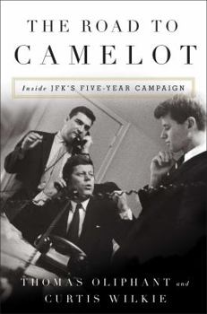 Hardcover The Road to Camelot: Inside JFK's Five-Year Campaign Book