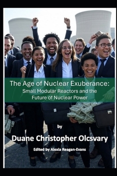 Paperback The Age of Nuclear Exuberance: SMRs and the Future of Nuclear Power Book