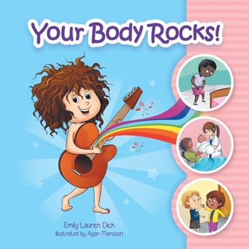 Paperback Your Body Rocks!: Learning about private parts, consent, anatomy, reproduction, and gender! Book