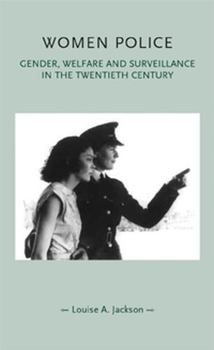 Paperback Women Police: Gender, Welfare and Surveillance in the Twentieth Century Book