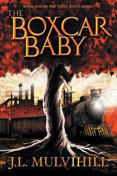 The Boxcar Baby - Book #1 of the Steel Roots