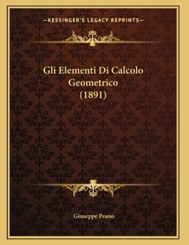 Paperback Gli Elementi Di Calcolo Geometrico (1891) [Italian] Book