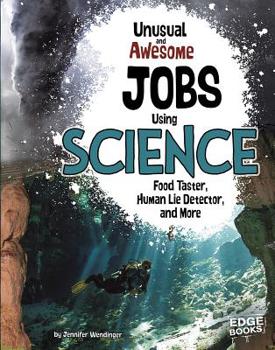 Hardcover Unusual and Awesome Jobs Using Science: Food Taster, Human Lie Detector, and More Book