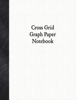 Paperback Cross Grid Graph Paper Notebook: 1/6" Cross Grid Rule, 80 Pages Book