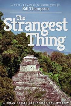 The Strangest Thing - Book #3 of the Brian Sadler Archaeological Mysteries