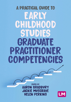 Hardcover A Practical Guide to Early Childhood Studies Graduate Practitioner Competencies Book