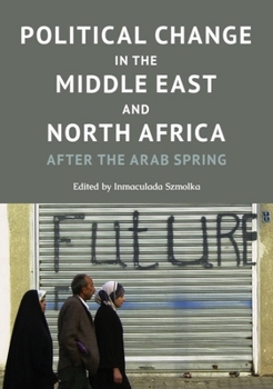 Hardcover Political Change in the Middle East and North Africa: After the Arab Spring Book