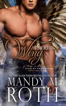 Under His Wing - Book #7 of the King of Prey