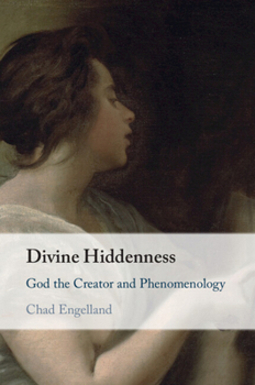 Divine Hiddenness: God the Creator and Phenomenology