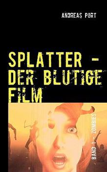Paperback SPLATTER - Der blutige Film: Band 1: Zombies [German] Book