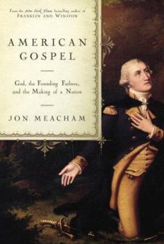 Hardcover American Gospel: God, the Founding Fathers, and the Making of a Nation Book