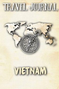 Paperback Travel Journal Vietnam: Travel Diary and Planner - Journal, Notebook, Book, Journey - Writing Logbook - 120 Pages 6x9 - Gift For Backpacker Book
