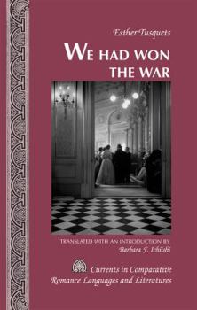 Hardcover We Had Won the War: Translated with an Introduction by Barbara F. Ichiishi Book