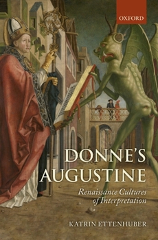 Hardcover Donne's Augustine: Renaissance Cultures of Interpretation Book