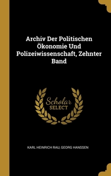 Archiv Der Politischen �konomie Und Polizeiwissenschaft, Zehnter Band