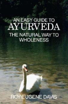 Paperback An Easy Guide to Ayurveda: The Natural Way to Wholeness Book