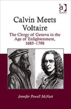 Hardcover Calvin Meets Voltaire: The Clergy of Geneva in the Age of Enlightenment, 1685-1798 Book