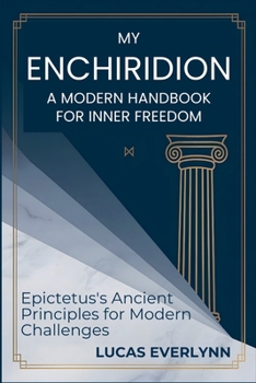 Paperback My Enchiridion: A Modern Handbook for Inner Freedom Book