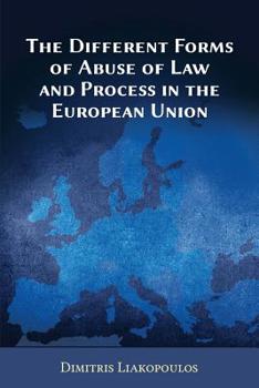Paperback The Different Forms of Abuse of Law and Process in the European Union Book