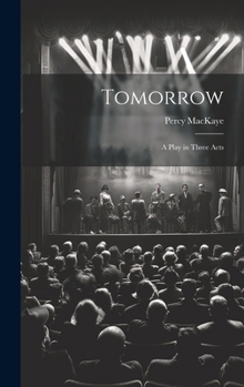 Hardcover Tomorrow; a Play in Three Acts Book