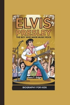 ELVIS PRESLEY: The Boy Who Made Music Rock Biography for kids