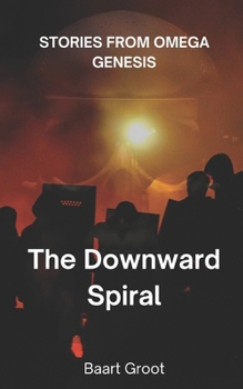 Paperback Stories from Omega Genesis: The Downward Spiral Book