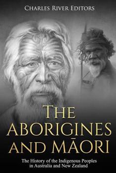 Paperback The Aborigines and Maori: The History of the Indigenous Peoples in Australia and New Zealand Book