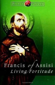 Paperback Francis of Assisi: Living Fortitude Book