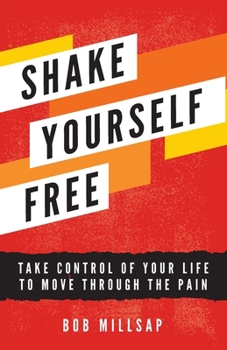 Paperback Shake Yourself Free: Take Control of Your Life to Move Through the Pain Book