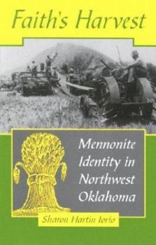 Hardcover Faith's Harvest: Mennonite Identity in Northwest Oklahoma Book