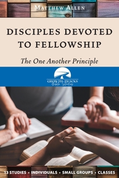 Paperback Disciples Devoted to Fellowship: The One Another Principle Book