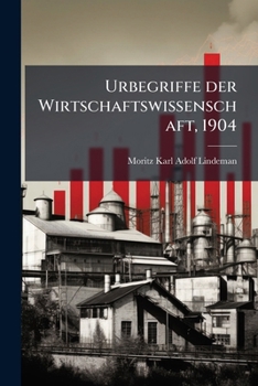 Paperback Urbegriffe der Wirtschaftswissenschaft, 1904 [German] Book