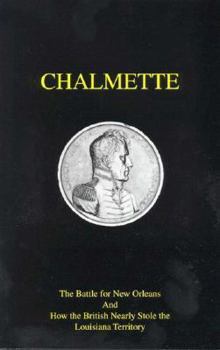 Paperback Chalmette : The Battle for New Orleans and How the British Nearly Stole the Louisiana Territory Book