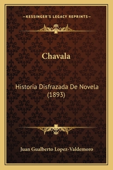 Paperback Chavala: Historia Disfrazada De Novela (1893) [Spanish] Book