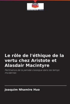 Paperback Le rôle de l'éthique de la vertu chez Aristote et Alasdair Macintyre [French] Book