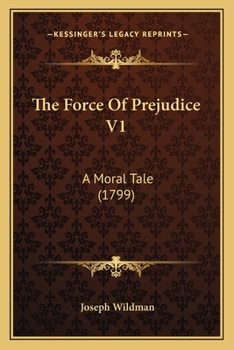 Paperback The Force Of Prejudice V1: A Moral Tale (1799) Book