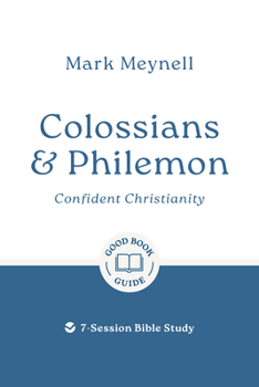 Paperback Colossians & Philemon: Confident Christianity: 7-Session Bible Study Book