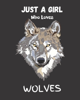 Paperback Just A Girl Who Loves Wolves: Blank NoteBook - Journal to Write In, Funny Gifts for Wolves Lover Book